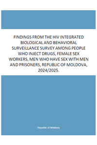 Findings from the HIV integrated biological and behavioral surveillance survey among people who inject drugs, female sex workers, men who have sex with men and prisoners, Republic of Moldova, 2024/2025.