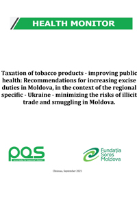 Taxation of tobacco products - improving public health: Recommendations for increasing excise duties in Moldova, in the context of the regional specific - Ukraine - minimizing the risks of illicit trade and smuggling in Moldova. 