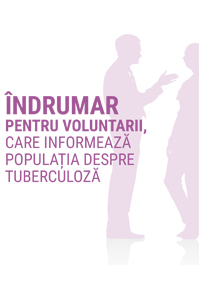 Îndrumar pentru voluntarii, care informează populația despre tuberculoză