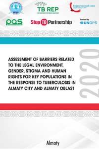 Assessment of barriers related to the legal environment, gender, stigma and human rights for key populations in the response to tuberculosis in Almaty city and Almaty oblast