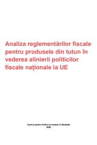 Analiza reglementărilor fiscale pentru produsele din tutun în vederea alinierii politicilor fiscale naționale la UE