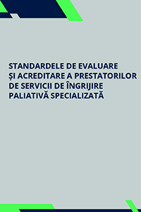 Suport pentru MS în elaborarea Standardelor de evaluare și acreditare a prestatorilor de servicii de îngrijire paliativă specializată